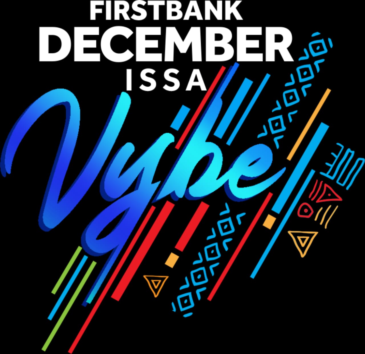 FIRSTBANK DECEMBERISSAVYBE: IF YOUR DECEMBER IS NOT VYBING, YOU AREN'T IN DECEMBER