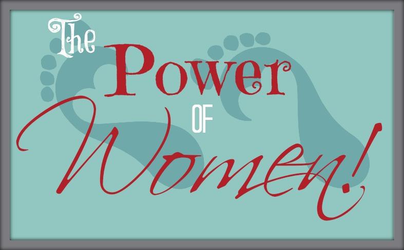 THE POWER OF WOMEN!!!